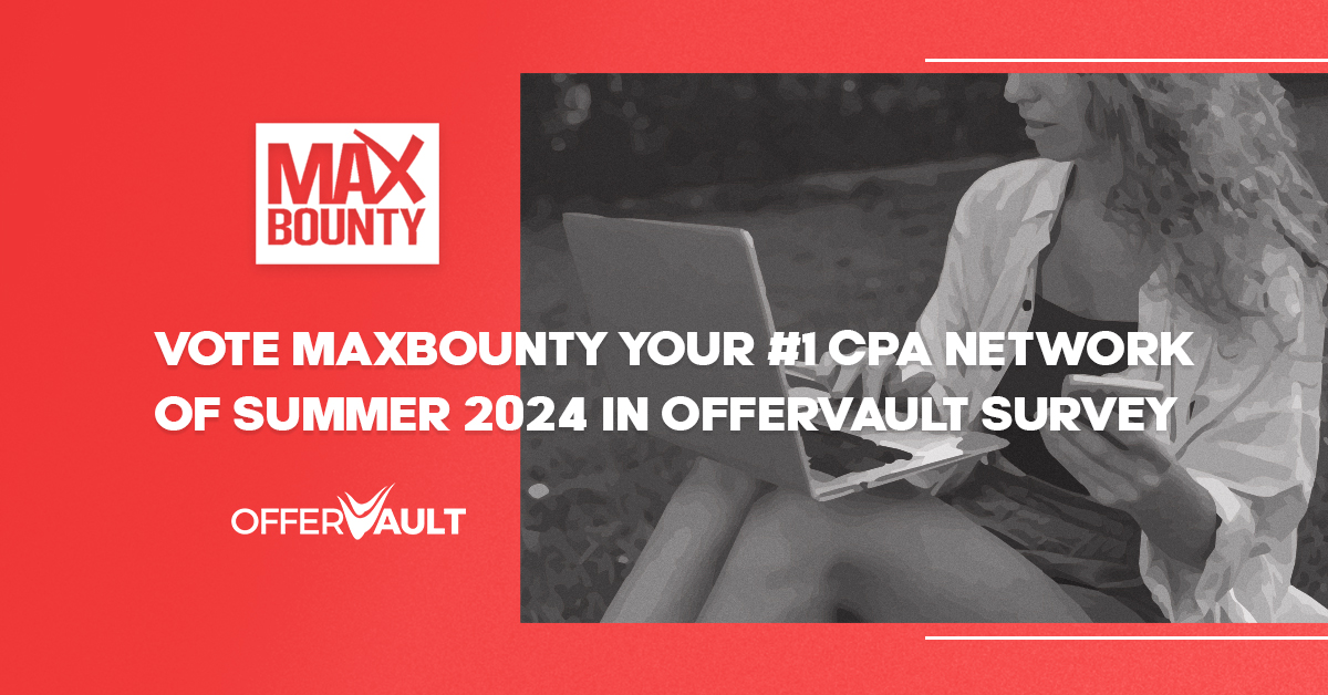 Vote MaxBounty the #1 CPA Network of Summer 2024 in OfferVault’s Newest Survey